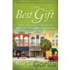 The Best Gift – Tales of a Small–Town Doctor Learning Life`s Greatest Lessons - Debbie Macomber, Walt Md Larimore