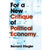 For a New Critique of Political Economy (Bernard Stiegler)(Brožovaná)