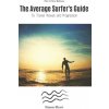 The Average Surfer's Guide: To Travel, Waves and Progression (Simon Short)(Brožovaná)
