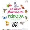 Môj album Montessori – Príroda - Adeline Charneau, Roberta Rocchi