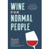 Wine for Normal People - Schneider, W. Joel; Lichtenberger, Elizabeth O.; Mather, Nancy; Kaufman, Nadeen L.