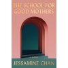 The School for Good Mothers Chan Jessamine