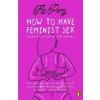 How to Have Feminist Sex - Flo Perry