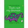 Thats Not My Dinosaur - Fiona Watt, Usborne Publishing