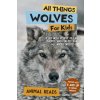All Things Wolves For Kids (Animal Reads)(Brožovaná)