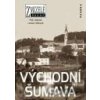 Zmizelé Čechy - Východní Šumava - Lenka Hůlková, Petr Jelínek