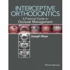 Interceptive Orthodontics - A Practical Guide to Occlusal Management