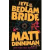 The Eye of the Bedlam Bride (Matt Dinniman)(Pevná)