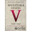 Husitská epopej V 1450-1460 - Vlastimil Vondruška