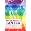Massaggio Tantra: Guida Al Massaggio Sensuale Tramite Il Massaggio Tantrico Con Tecniche Tantra Illustrate