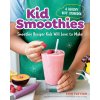 Kid Smoothies: A Healthy Kids Cookbook: Smoothie Recipes Kids Will Love to Make (Fletter Erin)