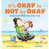 Its Okay to Not Be Okay: Adults Get Big Feelings Too (Sherman-Lazar Danielle)