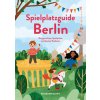 Spielplatzguide Berlin - Reiseführer für Familien