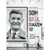 Som Baťa, dokážem to! - Jozef Banáš