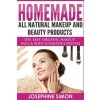Homemade All-Natural Makeup and Beauty Products ***Black and White Edition***: DIY Easy, Organic Makeup, Face & Body Cosmetics Recipes