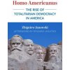 Homo Americanus - The Rise of Totalitarian Democracy in America (Ryszard Legutko)(Brožovaná)