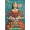 Kateřina Aragonská - Pravá královna | Alison Weir