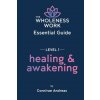 The Wholeness Work Essential Guide - Level I (Connirae Andreas)(Brožovaná)