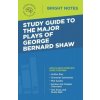 Study Guide to The Major Plays of George Bernard Shaw (Intelligent Education)(Brožovaná)