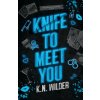 Knife To Meet You (K.N Wilder)(Brožovaná)