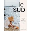 Le Sud: Recipes from Provence-Alpes-Côte d'Azur