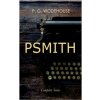 PSMITH - Complete Series: Mike, Mike and Psmith, Psmith in the City, The Prince and Betty and Psmith, Journalist