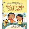 Prečo si musím čistiť zuby? - Katie Daynes, Marta Álvarez Miguéns (ilustrácie)