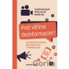Proč věříme dezinformacím? - Štefan Sarvaš, Tomáš Kolomazník, Zdeněk Rod