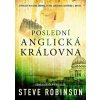 Poslední anglická královna - Steve Robinson