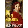 The Rebel Romanov - Helen Rappaport