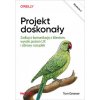 Projekt doskonały. Zadbaj o komunikację z klientem, wysoki poziom UX i zdrowy rozsądek wyd. 2