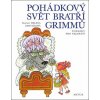 Pohádkový svět bratří Grimmů - Jacob Grimm, Wilhelm Grimm, Zmatlíková Helena