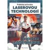 Praktický průvodce laserovou technologií - Petr Hauschwitz