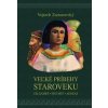 Veľké príbehy staroveku - Vojtech Zamarovský
