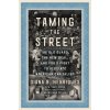 Taming the Street: The Old Guard, the New Deal, and Fdrs Fight to Regulate American Capitalism (Henriques Diana B.)