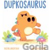 Dupkosaurus - Rachel Bright, Chris Chatterton (ilustrátor)