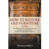 How to Restore Old Furniture Guide