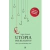 Utópia pre realistov - Rutger Bregman