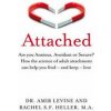 Attached : Are you Anxious, Avoidant or Secure? How the science of adult attachment can help you find - and keep - love - Amir Levine, Rachel Heller