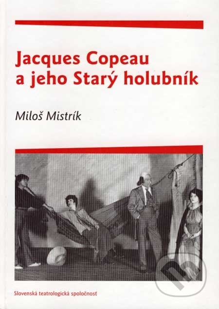 Jacques Copeau a jeho Starý holubník - Miloš Mistrík