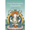 Living Meaningfully, Dying Joyfully: The Profound Practice of Transference of Consciousness