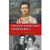 Poslední habsburský císař Karel I. - Katrin Unterreiner