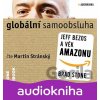 Globální samoobsluha - Jeff Bezos a věk Amazonu - Brad Stone