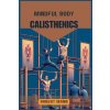 MINDFUL BODY CALISTHENICS (ROBERT MANN)(Brožovaná)