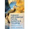 Hakomi with Internal Family Systems and Focusing: A Deeper Look at Mindfulness-Centered Therapies