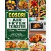 Cosori Air Fryer Toaster Oven Cookbook