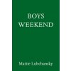 Boys Weekend (Lubchansky Mattie)