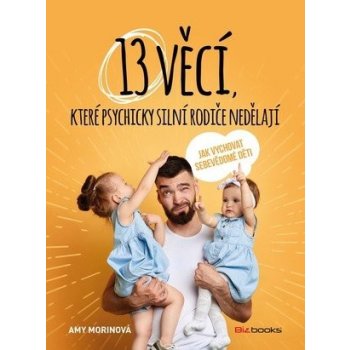 13 věcí, které psychicky silní rodiče nedělají