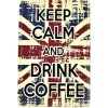 Ceduľa Keep Calm And Drink Coffee Plechová tabuľa