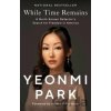 While Time Remains - Yeonmi Park